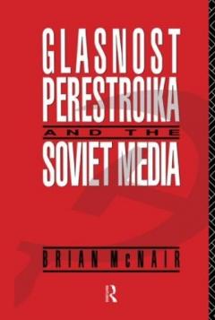 Glasnost, Perestroika And The Soviet Media