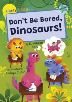 Coperta cărții Don't Be Bored, Dinosaurs!