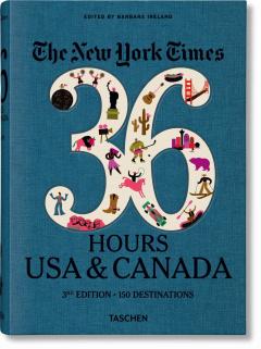 The New York Times 36 Hours. USA & Canada