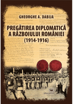 Pregatirea diplomatica a razboiului Romaniei (1914-1916)