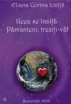 Geea se inalta! Pamanteni, treziti-va!