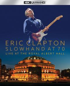 Slowhand At 70: Live At The Royal Albert Hall (4K Ultra HD)