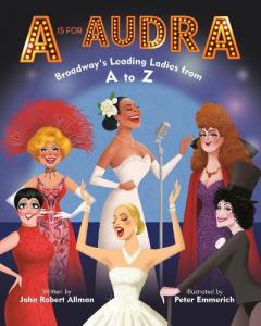 Coperta cărții A Is for Audra: Broadway's Leading Ladies from A to Z