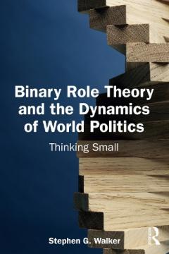 Coperta cărții Binary Role Theory and the Dynamics of World Politics