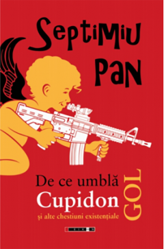 De ce umbla Cupidon gol si alte chestiuni existentiale