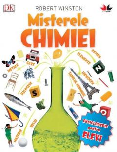 Misterele chimiei - Enciclopedie pentru elevi Robert Winston