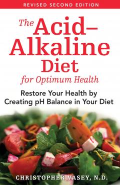 The Acid-alkaline Diet For Optimum Health
