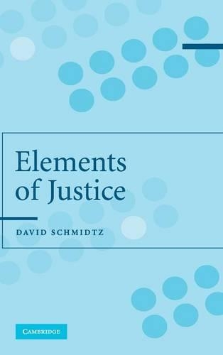 The Elements Of Justice - David Schmidtz