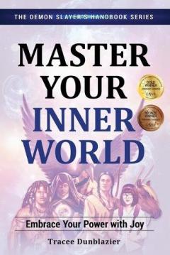 Master Your Inner World: Embrace Your Power with Joy--The Demon Slayer's Handbook Series, Vol.1