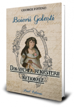 Boierii Golesti. Din vremea Renasterii nationale