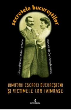 Uimitorii escroci bucuresteni si victimele lor ilustre