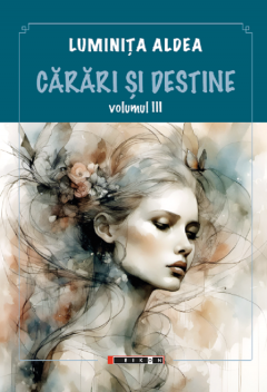 Carari si destine. Volumul III