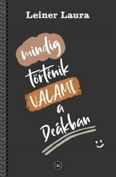 Mindig tortenik Valami a Deakban