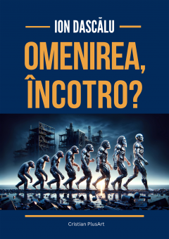 Omenirea, incotro?