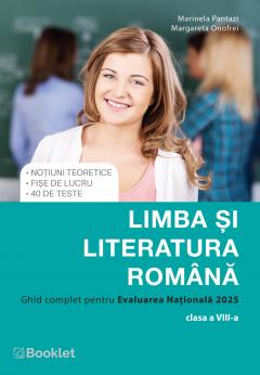 Limba si literatura romana. Ghid complet pentru Evaluarea Nationala 2025 - Clasa a VIII-a