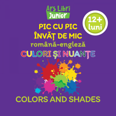 Pic cu pic invat de mic - Culori si nuante / Colors and Shades (romana - engleza)