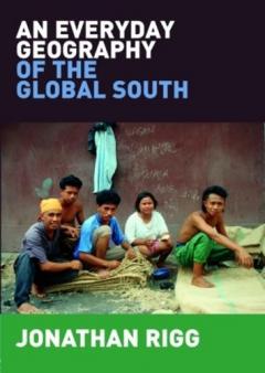 An Everyday Geography Of The Global South - Jonathan Rigg