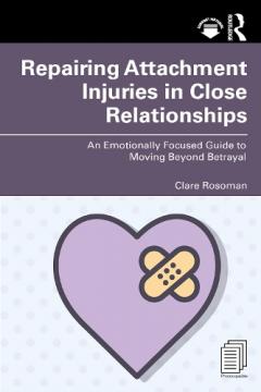 Coperta cărții Repairing Attachment Injuries in Close Relationships