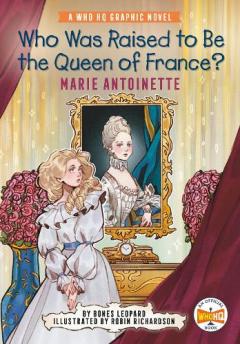 Coperta cărții Who Was Raised to Be the Queen of France?: Marie Antoinette