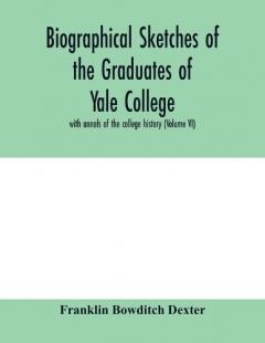 Coperta cărții Biographical sketches of the graduates of Yale College