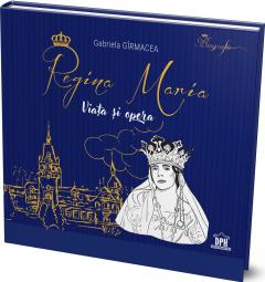 Regina Maria - Viata si opera