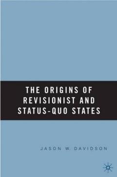 The Origins Of Revisionist And Status-quo States