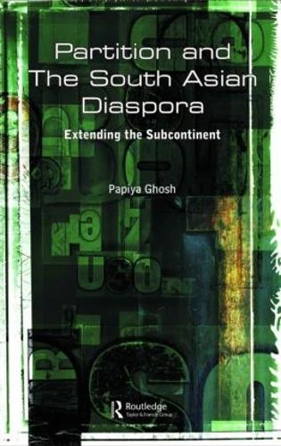 Partition And The South Asian Diaspora - Papiya Ghosh