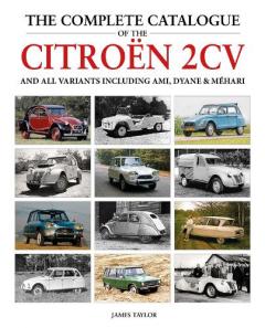 Coperta cărții Complete Catalogue of the Citroen 2CV and all variants including AMI, Dyane & Mehari