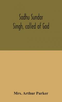 Sadhu Sundar Singh, called of God