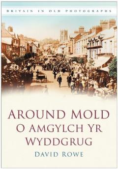 Around Mold: O Amgylch Yr Wyddgrug
