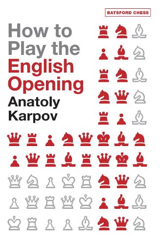How To Play The English Opening In Chess - Anatoly Karpov