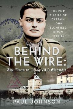 Behind the Wire: The Road to Oflag VIIB Eichstatt