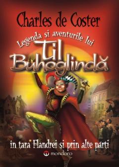 Legenda si aventurile lui Til Buhoglinda in tara Flandrei si prin alte parti