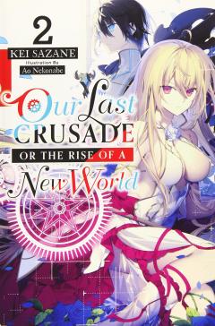 Our Last Crusade or the Rise of a New World (Light Novel) - Volume 2