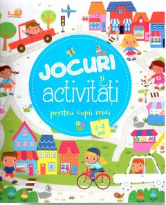 Jocuri si activitati pentru copii mici 