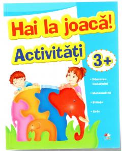 Hai la joaca! Activitati. 3+