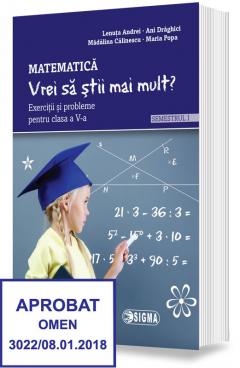 Matematica. „Vrei sa stii mai mult?” Exercitii si probleme pentru clasa a V-a, semestrul I