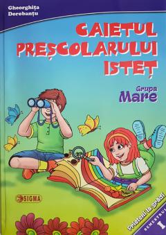 Caietul prescolarului istet. Grupa mare. Semestrul I