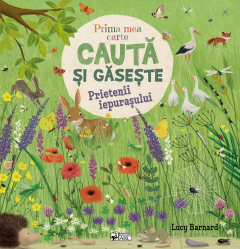 Prima mea carte cauta si gaseste. Prietenii iepurasului