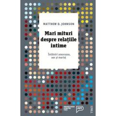 Mari mituri despre relatiile intime Matthew D. Johnson