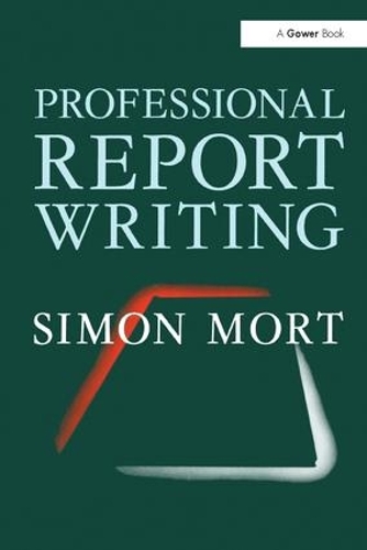 Pro Report Writing Professional Report Writing - Simon Mort