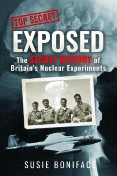 Coperta cărții Exposed: The Secret History of Britain's Nuclear Experiments