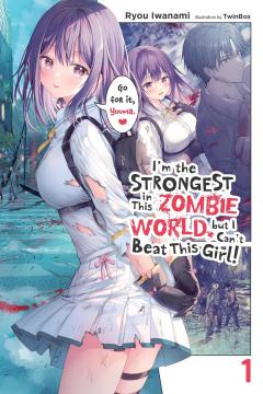 I'm the Strongest in This Zombie World, but I Can't Beat This Girl! - Volume 1