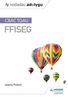 Coperta cărții Fy Nodiadau Adolygu: CBAC TGAU Ffiseg (My Revision Notes: WJEC GCSE Physics, Welsh-language Edition)