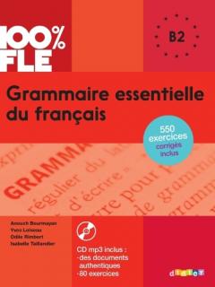 100% FLE - Grammaire essentielle du francais B2 + CD