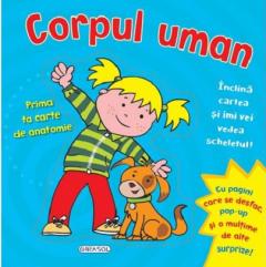 Corpul uman - Prima ta carte de anatomie