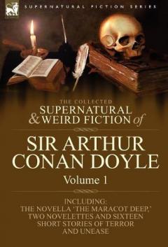 Collected Supernatural and Weird Fiction of Sir Arthur Conan Doyle