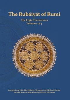Rubaiyat of Rumi, The Ergin Translations, Volume 1