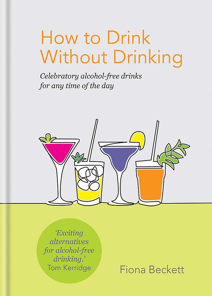 How to Drink Without Drinking Fiona Beckett