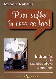 Pune suflet in ceea ce faci!